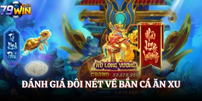 Đánh giá đôi nét về bắn cá ăn xu