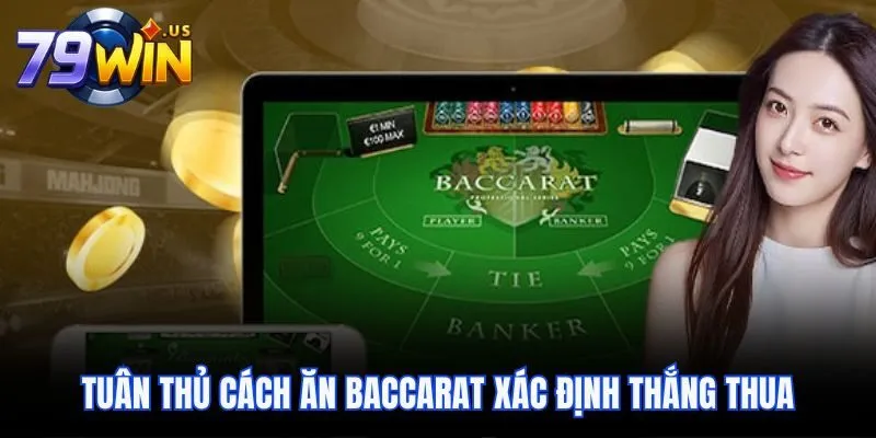 Tuân thủ cách ăn Baccarat xác định thắng thua