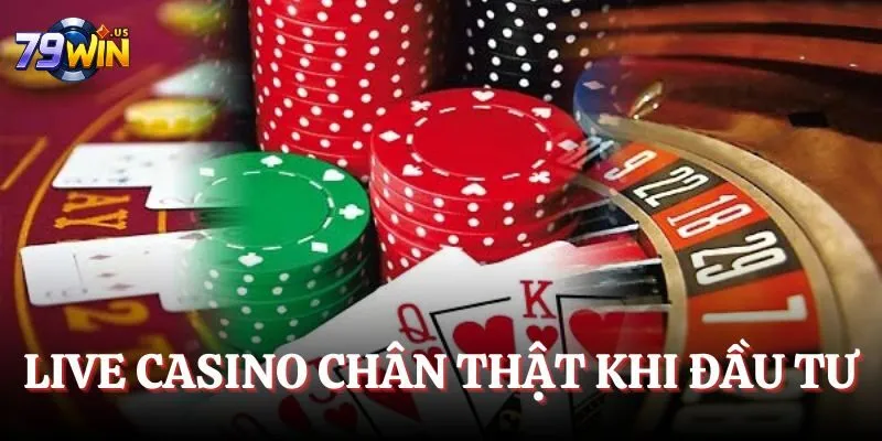 Live casino chân thật khi đầu tư