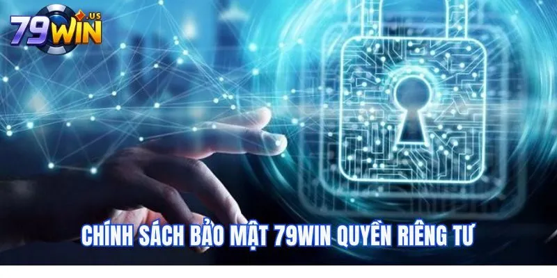 Chính sách bảo mật 79win quyền riêng tư