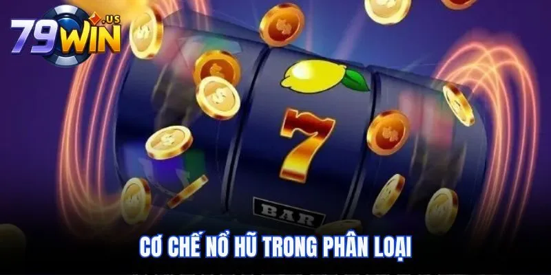Cơ chế nổ hũ trong phân loại