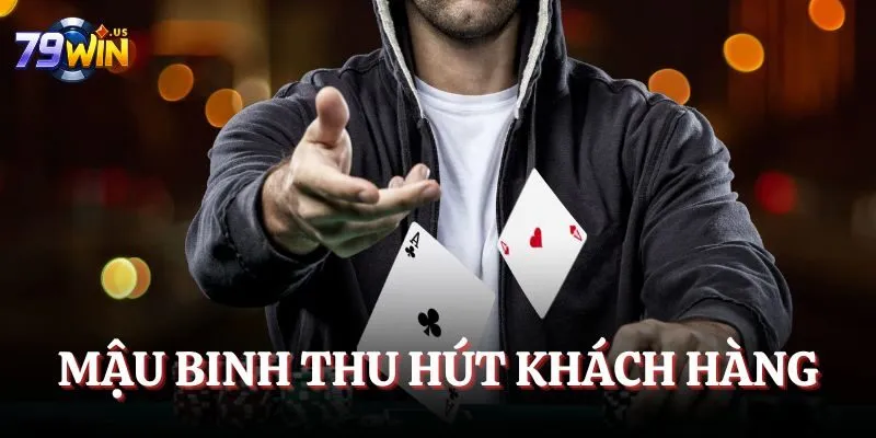 Mậu binh thu hút khách hàng