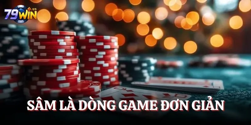 Sâm là dòng game đơn giản