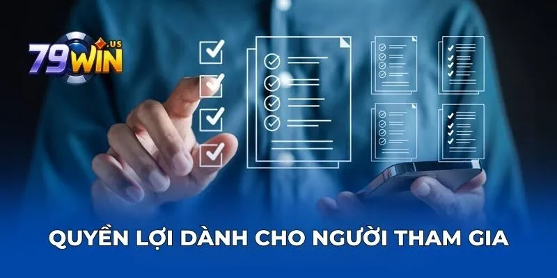 Quyền lợi dành cho người tham gia