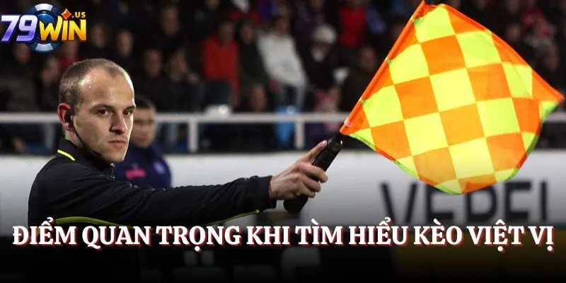 Điểm quan trọng khi tìm hiểu kèo việt vị