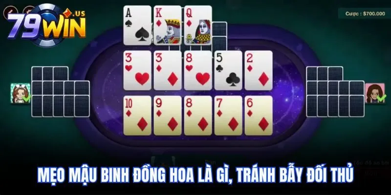 Mẹo Mậu Binh Đồng Hoa là gì, tránh bẫy đối thủ