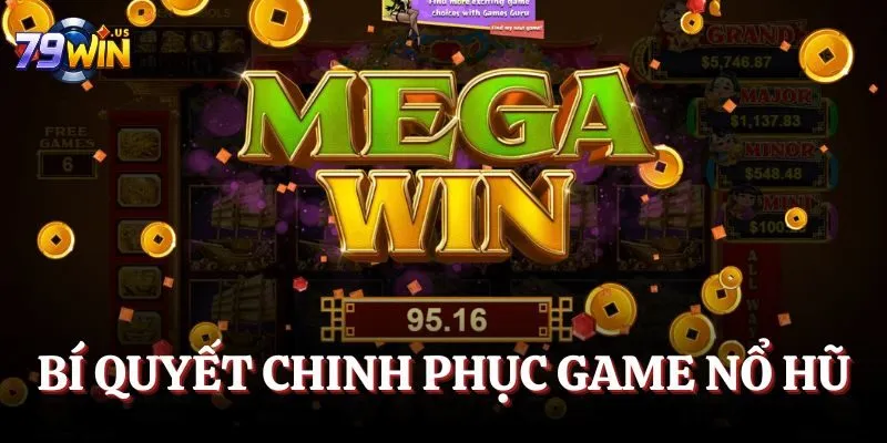 Bí quyết chinh phục game nổ hũ 