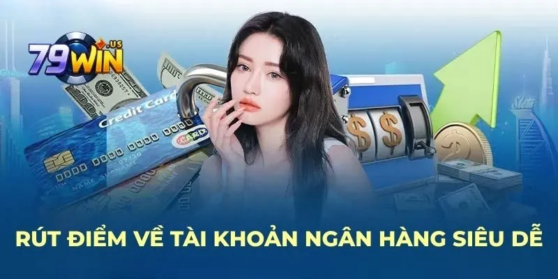 Rút điểm về tài khoản ngân hàng siêu dễ