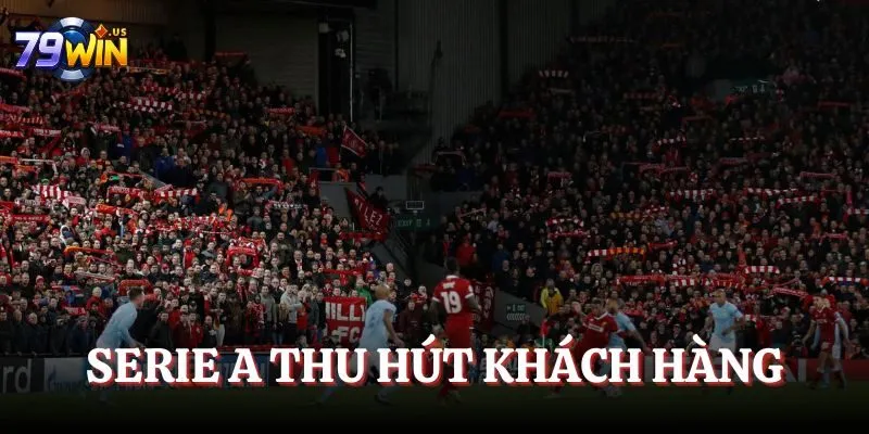 Serie A thu hút khách hàng